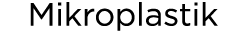 Mikroplastik