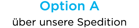 Option A ber unsere Spedition