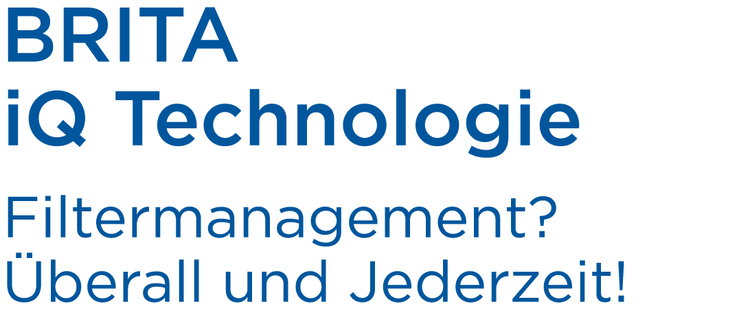 BRITA iQ Technologie Filtermanagement? berall und Jederzeit! 