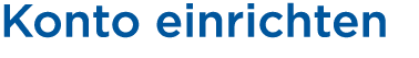 Konto einrichten