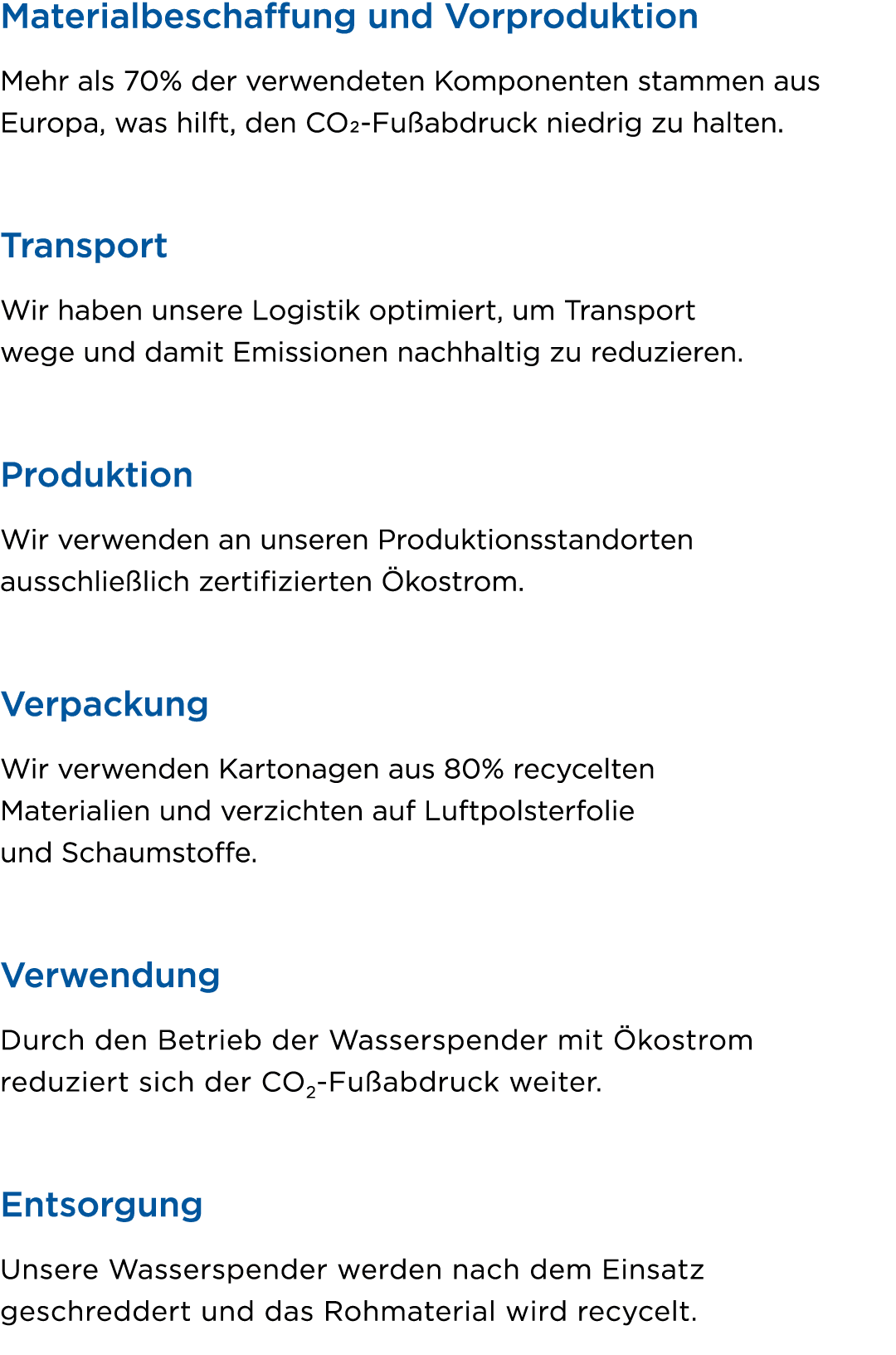 Materialbeschaffung und Vorproduktion Mehr als 70% der verwendeten Kompo­nenten stammen aus Europa, was hilft, den CO...