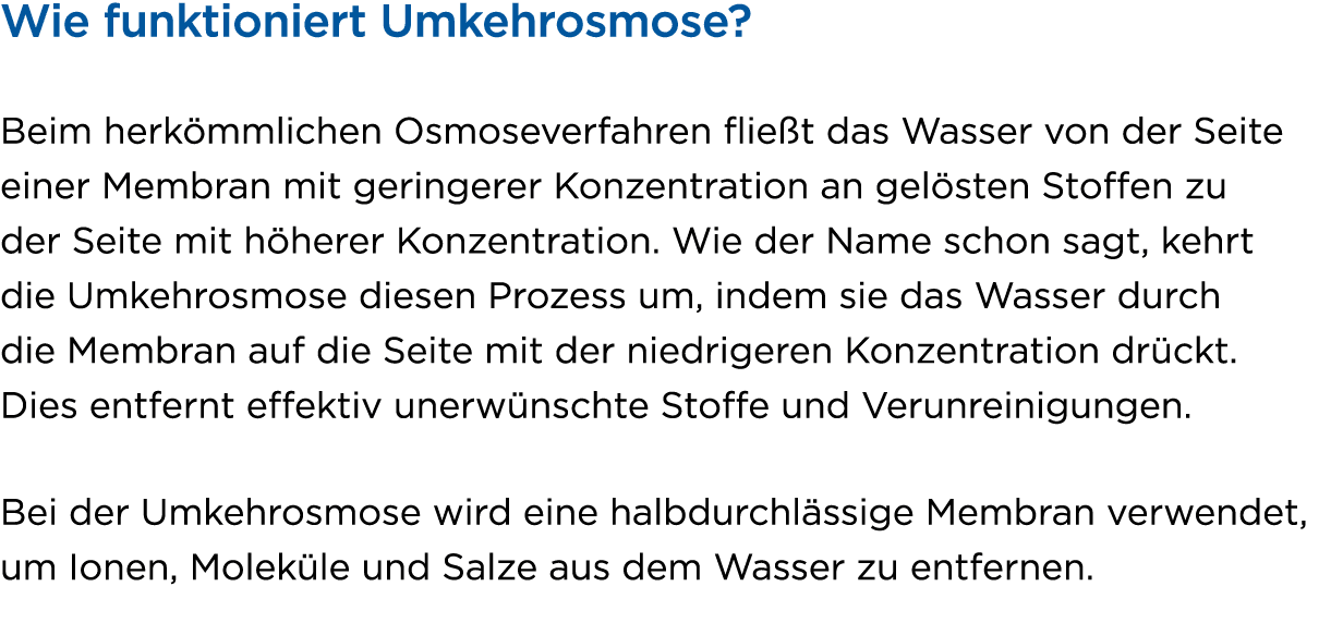 Wie funktioniert Umkehrosmose? Beim herk mmlichen Osmoseverfahren flie t das Wasser von der Seite einer Membran mit g...