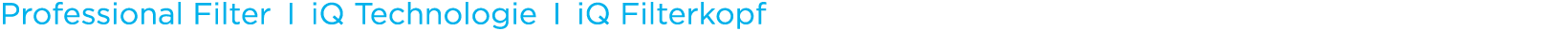 Professional Filter I iQ Technologie I iQ Filterkopf