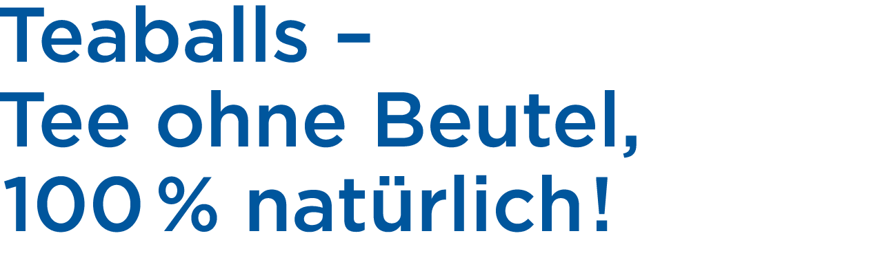 Teaballs – Tee ohne Beutel, 100 % nat rlich ! 