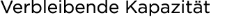 Verbleibende Kapazit t