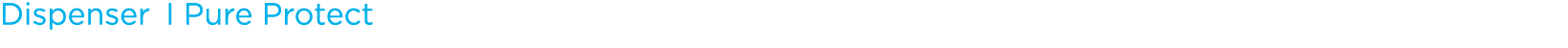 Dispenser I Pure Protect