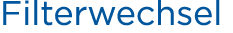Filterwechsel