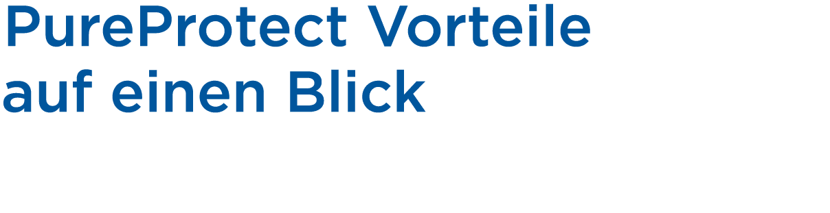 PureProtect Vorteile auf einen Blick
