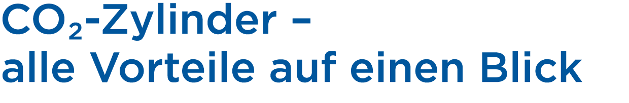 CO₂ Zylinder – alle Vorteile auf einen Blick