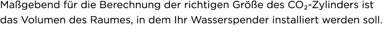 Ma gebend f r die Berechnung der richtigen Gr e des CO₂ Zylinders ist das Volumen des Raumes, in dem Ihr Wasserspend...