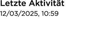 Letzte Aktivit t 12/03/2025, 10:59