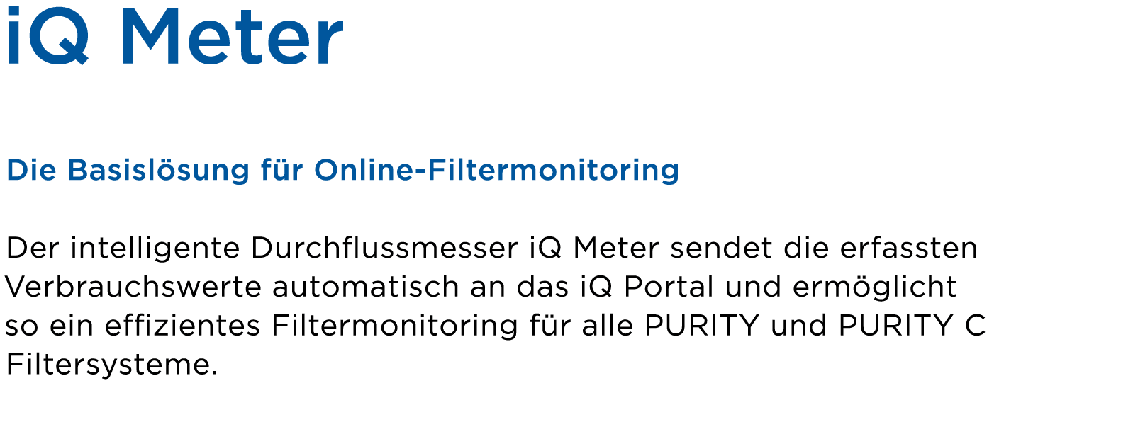 iQ Meter Die Basisl sung f r Online Filtermonitoring Der intelligente Durchflussmesser iQ Meter sendet die erfassten ...