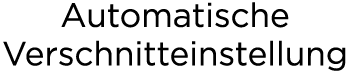 Automatische Verschnitteinstellung