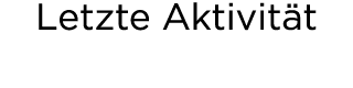 Letzte Aktivit t